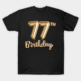 77th Birthday Gifts - Party Balloons Gold T-Shirt